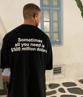 all u need is 500$ million $ - Oversized T-shirt  [ Unisex ]