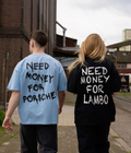 NEED MONEY FOR PORSCHE - LAMBO - Oversized T-shirt  [ Unisex ]