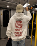 WHO CARES WHAT OTHER PEOPLE THINK?  - Oversized Hoodie [ Unisex ]