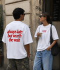 always late but worth the wait - Oversized T-shirt  [ Unisex ]
