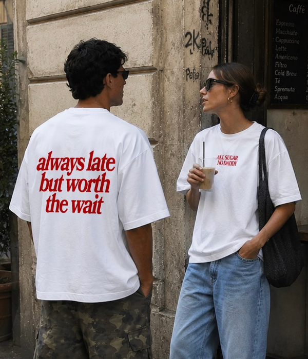 always late but worth the wait - Oversized T-shirt  [ Unisex ]