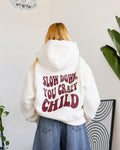 SLOW DOWN YOU CRAZY CHILD - Women Oversized Hoodie