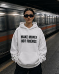 MAKE MONEY NOT FRIENDS - Women Oversized Hoodie