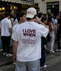 I LOVE WHEN  - Oversized T-shirt  [ Unisex ]
