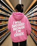 i will succeed because i'm crazy - Women Oversized Hoodie
