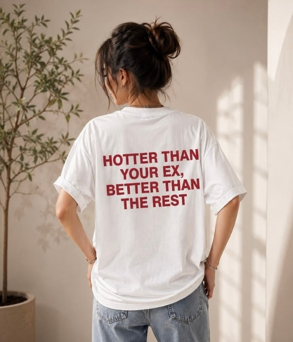 HOTTER THAN YOUR EX - Women Oversized T-shirt