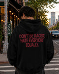 DON'T BE RACIST - Oversized Hoodie [ Unisex ]