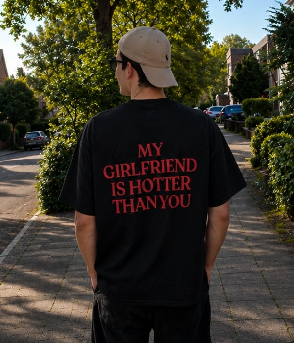 MY GIRLFRIEND IS HOTTER THANK YOU - Oversized T-shirt  [ Unisex ]