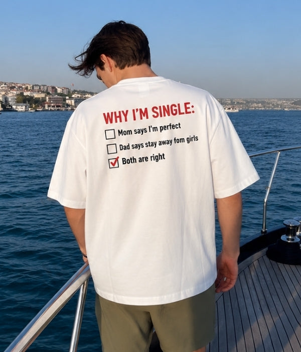 WHY 'M SINGLE - Oversized T-shirt  [ Unisex ]