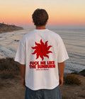 F*CK ME LIKE THE SUNBORN - Oversized T-shirt  [ Unisex ]