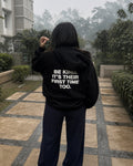 BE KIND IT'S THEIR FIRST TIME TOO - Women Oversized Hoodie