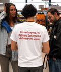 I'm not saying i'm Batman, but my ex is definitely the Joker - Oversized T-shirt  [ Unisex ]