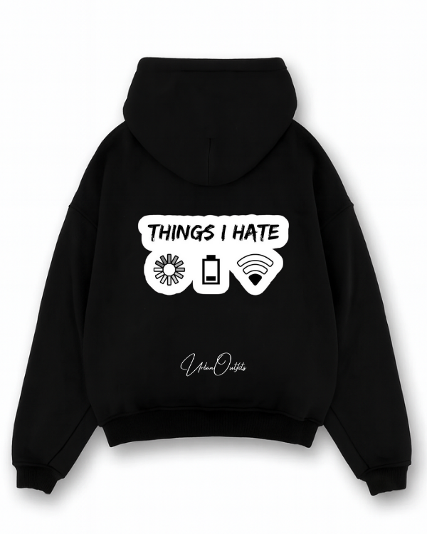 THINGS I HATE - Oversized Hoodie [ Unisex ]