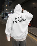 NAH I'M GOOD - Oversized Hoodie [ Unisex ]