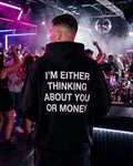 I'M EITHER THINKING ABOUT YOU OR MONEY - Oversized Hoodie [ Unisex ]