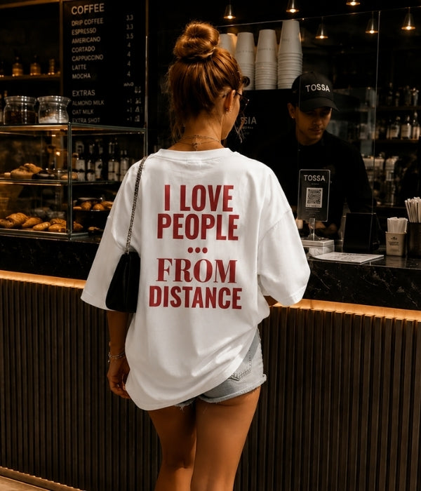 I LOVE PEOPLE FROM DISTANCE  - Women Oversized T-shirt