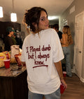 I PLAYED DUMB BUT ALWAYS KNEW  - Women Oversized T-shirt