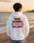 GOOD MORNING MOTHERFUCKING BULLSHIT - Oversized Hoodie [ Unisex ]