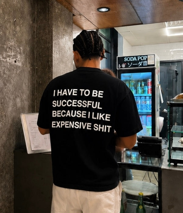 i have to be successful because i like expensive shit - Oversized T-shirt  [ Unisex ]