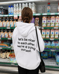 let's be nicer to each other. we're all trying our best - Women Oversized Hoodie