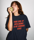 Your Level Of Intelligence is my common sense - Women Oversized T-shirt