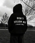 DON'T FOLLOW ME i'm lost too- Oversized Hoodie [ Unisex ]