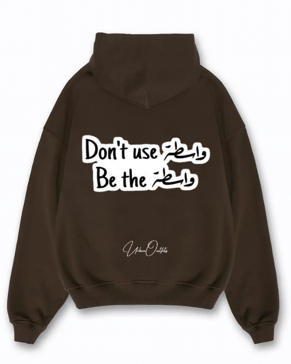 DON'T USE واسطة BE THE واسطة - Oversized Hoodie [ Unisex ]