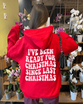 I've been ready for Christmas since last Christmas - Women Oversized Hoodie