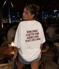Being single is better than asking a man to act like a man - Women Oversized T-shirt