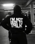 I'M NOT HERE TO TALK - Oversized Hoodie [ Unisex ]
