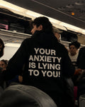 YOUR ANXIETY IS LYING TO YOU! - Oversized Hoodie [ Unisex ]