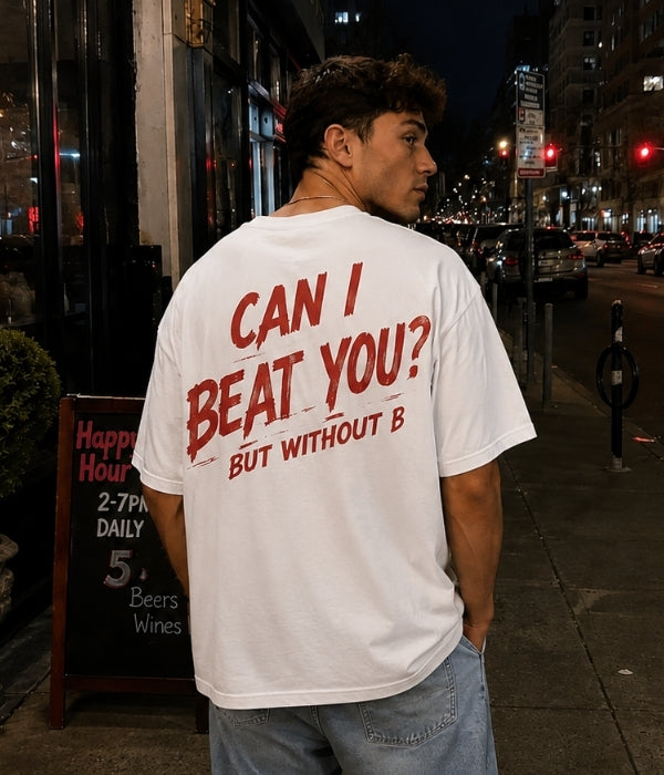 CAN I BEAT YOU WITHOUT {B} - Oversized T-shirt  [ Unisex ]