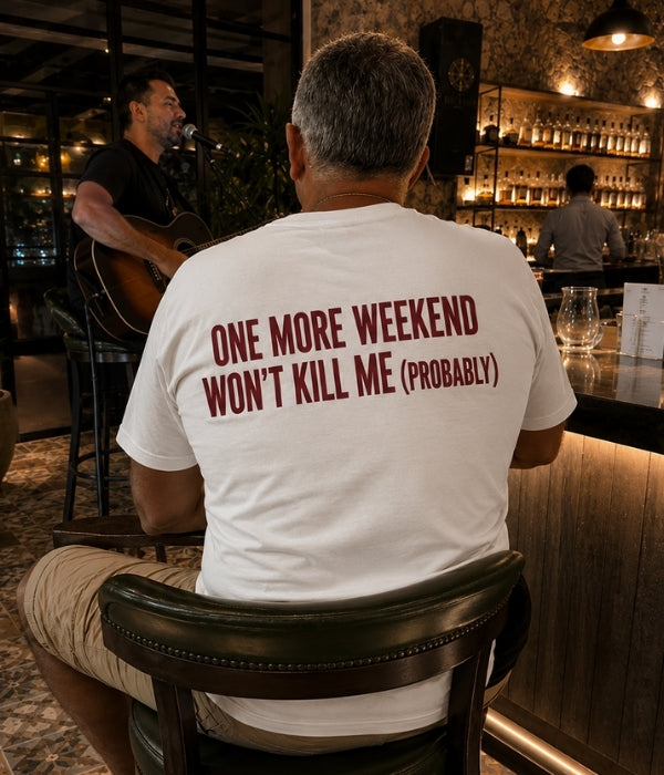 ONE MORE WEEKEND WON'T KILL ME ( probably )- Oversized T-shirt  [ Unisex ]