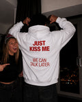 JUST KISS ME WE CAN TALK LATER - Oversized Hoodie [ Unisex ]