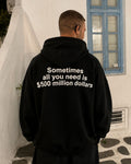 SOMETIMES ALL YOU NEED IS 500$ M  - Oversized Hoodie [ Unisex ]