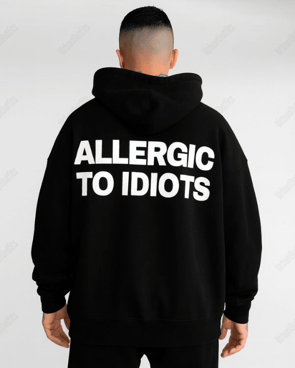 UrbanOutfits Men Oversized Hoodie Black / Cotton-Fleece / S Allergic to idiots  - Men Oversized Hoodie [ Unisex ]
