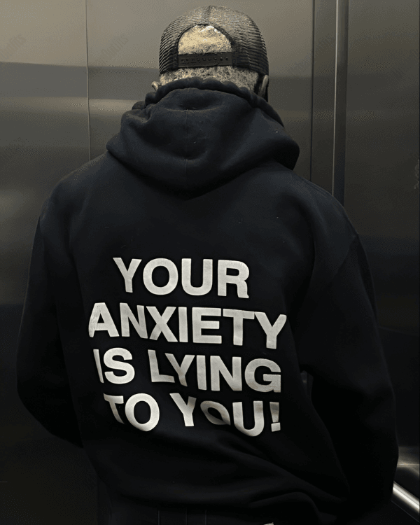 Your Anxiety is Lying To You- Men Oversized Hoodie [ Unisex ]