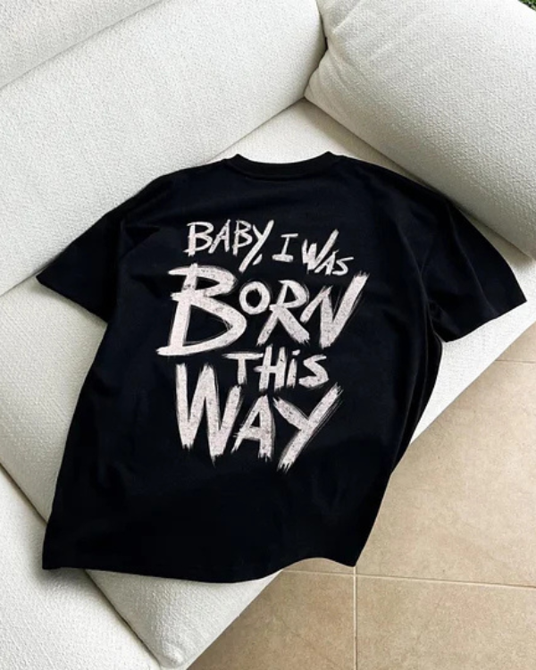 UrbanOutfits Men Oversized T-Shirt Black / S BABY , I was born this way - Men Oversized T-shirt [ Unisex ]
